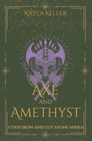 Axe and Amethyst (Cold Iron and Cut Stone) B0HHG82TP5 Book Cover