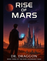 Rise of Mars (The Mars Ascendancy Saga) B0F64W5GR6 Book Cover