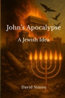 John's Apocalypse: A Jewish Idea B0GL94B1D8 Book Cover