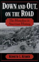 Down & Out, on the Road: The Homeless in American History 0195047788 Book Cover