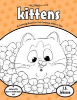 Kittens: A Coloring Book for the Coloring Artist in You 1518830390 Book Cover