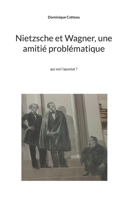 Nietzsche et Wagner, une amitié problématique: qui est l'apostat ? (French Edition) 2322869880 Book Cover