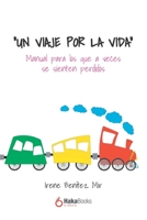 Un viaje por la vida: Manual para los que a veces se sienten perdidos B09HQSMB9Y Book Cover