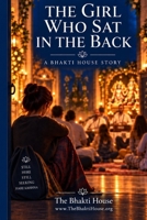 The Girl Who Sat in the Back: A Bhakti House Story B0HJY3NG6N Book Cover