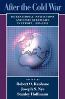After the Cold War: International Institutions and State Strategies in Europe, 1989-1991 (Center for International Affairs) 0674008642 Book Cover