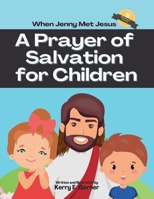 When Jenny Met Jesus: A Prayer of Salvation for Children B0BCSBGQ71 Book Cover