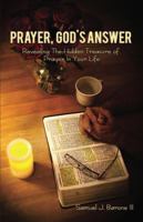 Prayer, God's Answer: Revealing The Hidden Treasure Of Prayer In Your Life 069291109X Book Cover