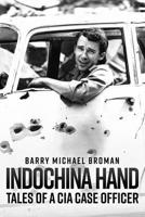 Indochina Hand: More Tales of a CIA Case Officer 1636244416 Book Cover