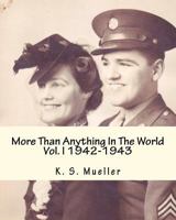 More Than Anything in The World, Volume I, 1942-1943 1456547976 Book Cover