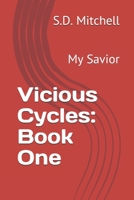 Vicious Cycles: Book One: My Savior B0948JYDC4 Book Cover