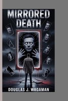MIRRORED DEATH: EVERY REFLECTION HAS ITS PRICE B0FJ1XK77Y Book Cover