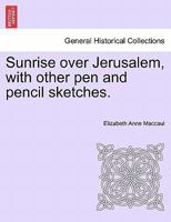 Sunrise over Jerusalem, with other pen and pencil sketches. 1241496536 Book Cover