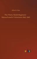 The Thirty-ninth Regiment Massachusetts Volunteers, 1862-1865 1432688588 Book Cover
