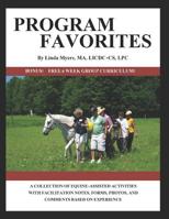 Program Favorites: A Collection of Equine-Assisted Activities with Facilitator Notes, Forms, Photos & Comments Based on Experience 1091580103 Book Cover