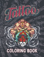 Tattoo Coloring Book: Adult Tattoo Coloring Book For Stress Relief And Relaxation, Beautiful Modern Tattoo Illustrations B08GDK9MTJ Book Cover