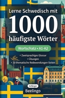 1000 Häufigste Wörter in Schwedisch für Anfänger: Mit Übungen, Beispielen & Glossar – Niveau A1-A2 (German Edition) B0H1BVQ793 Book Cover