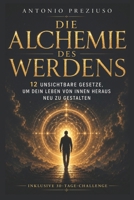 Die Alchemie des Werdens: 12 unsichtbare Gesetze, um dein Leben von innen neu zu gestalten (German Edition) B0H1RFP87Y Book Cover