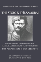 The Stoic & The Samurai: Timeless Lessons from the Wisdom of Marcus Aurelius & Miyamoto Musashi for Purpose and Inner Strength B0FZKRX5JH Book Cover