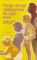 Voyage Through Childhood into the Adult World: A Guide to Child Development 1869890590 Book Cover