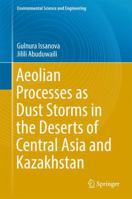 Aeolian Processes as Dust Storms in the Deserts of Central Asia and Kazakhstan 9811031894 Book Cover