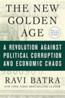 The New Golden Age: The Coming Revolution against Political Corruption and Economic Chaos 1403975795 Book Cover