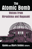 The Atomic Bomb: Voices from Hiroshima and Nagasaki (Japan in the Modern World) 0873325567 Book Cover