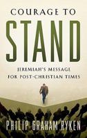 Courage to Stand: Jeremiah's Battle Plan for Pagan Times 1581340125 Book Cover