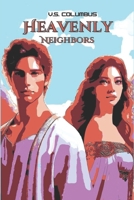 HEAVENLY NEIGHBORS: Messengers of light on earth who walk among us transforming lives with their silent kindness. B0DYDHPCFR Book Cover