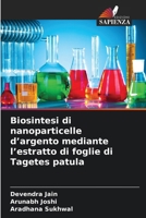 Biosintesi di nanoparticelle d'argento mediante l'estratto di foglie di Tagetes patula (Italian Edition) 6630334655 Book Cover