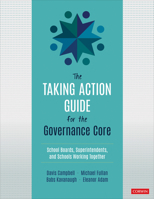 The Taking Action Guide for the Governance Core: School Boards, Superintendents, and Schools Working Together 1071819011 Book Cover