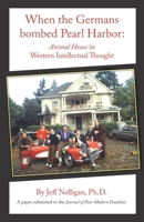 When the Germans bombed Pearl Harbor: Animal House in Western Intellectual Thought B0GSZCMNYY Book Cover