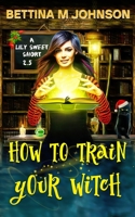 How to Train Your Witch 1735069221 Book Cover