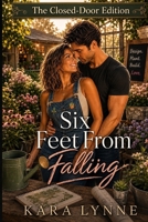 Six Feet From Falling: The Closed-Door Edition (Making Love Count: The Closed-Door Edition series) B0HGYYYNRZ Book Cover
