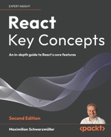 React Key Concepts: An in-depth guide to React's core features 183620227X Book Cover