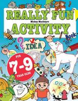 Really Fun Activity Book For 7-9 Year Olds: Fun & educational activity book for seven to nine year old children 1912155079 Book Cover