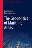 The Geopolitics of Maritime Areas (Contributions to International Relations) 3032242266 Book Cover