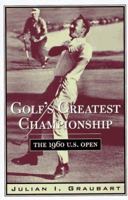 Golf's Greatest Championship: The 1960 U.S. Open 1589794664 Book Cover