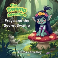 Freya and the Secret Swamp 1919561900 Book Cover