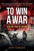 To Win A War: 1918 The Year Of Victory 0304353213 Book Cover