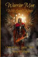 Warrior Men with Angel Wings: Stories of Love, Hope, Faith, Courage & Angels 197932008X Book Cover