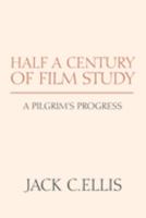 Half a Century of Film Study: A PILGRIM'S PROGRESS 1413499473 Book Cover