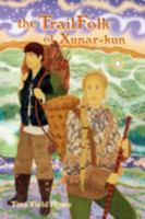 The TrailFolk of Xunar-kun: Book Two in the Tellings of Xunar-kun 0976858541 Book Cover