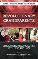 Revolutionary Grandparents: Generations Healing Autism with Love and Hope: Nineteen Stories from Extraordinary Families 1510705384 Book Cover