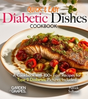 Quick & Easy Diabetic Dishes: A Cookbook with 100+ Fast Recipes for Type 2 Diabetes, Pictures Included (Diabetes Kitchen) B0FQ7XF6NB Book Cover