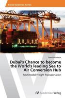 Dubai's Chance to Become the World's Leading Sea to Air Conversion Hub 3639499220 Book Cover