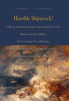 Horrible Shipwreck!: A Full, True and Particular Account of the Melancholy Loss of the British Convict Ship Amphitrite 1591144116 Book Cover