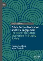 Public Service Motivation and Civic Engagement: The Role of Pro-Social Motivations in Shaping Society 3030024520 Book Cover