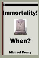 Immortality! When? 1783644737 Book Cover