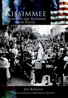 Kissimmee: Gateway to the Kissimmee River Valley (Making of America) 0738524379 Book Cover