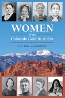 Women of the Colorado Gold Rush Era 0865410100 Book Cover